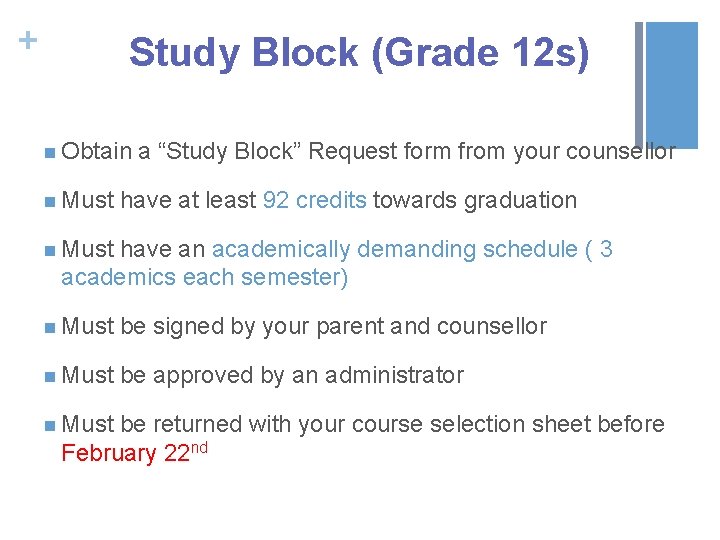+ Study Block (Grade 12 s) n Obtain a “Study Block” Request form from