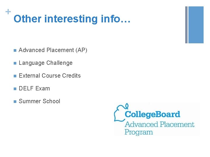 + Other interesting info… n Advanced Placement (AP) n Language Challenge n External Course