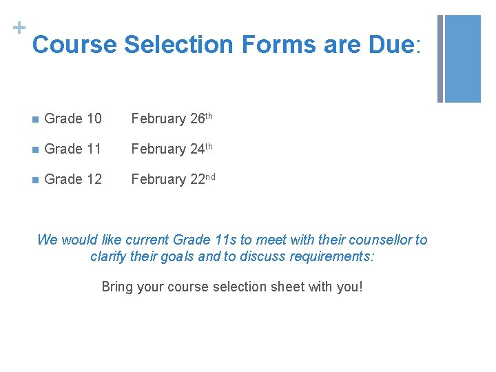 + Course Selection Forms are Due: n Grade 10 February 26 th n Grade