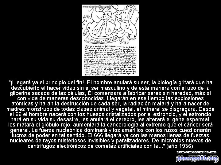 "¡Llegará ya el principio del fin!. El hombre anulará su ser, la biología gritará