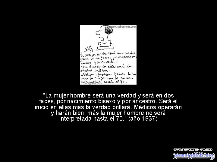 "La mujer hombre será una verdad y será en dos faces, por nacimiento bisexo