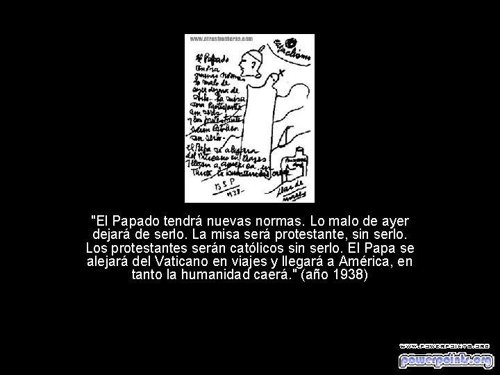 "El Papado tendrá nuevas normas. Lo malo de ayer dejará de serlo. La misa