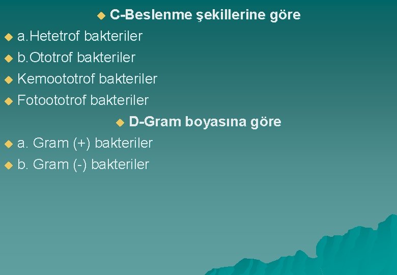 C-Beslenme şekillerine göre u a. Hetetrof bakteriler u b. Ototrof bakteriler u Kemoototrof bakteriler