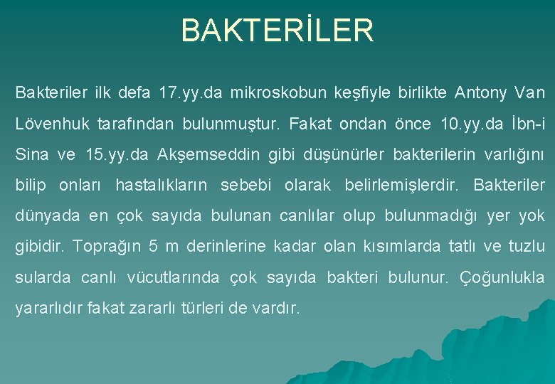 BAKTERİLER Bakteriler ilk defa 17. yy. da mikroskobun keşfiyle birlikte Antony Van Lövenhuk tarafından