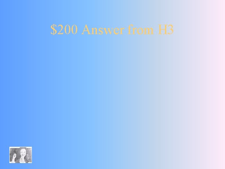 $200 Answer from H 3 