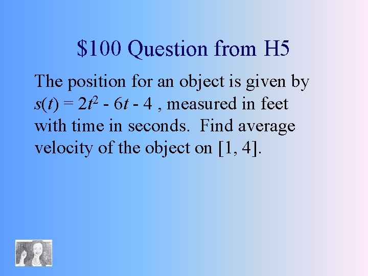 $100 Question from H 5 The position for an object is given by s(t)