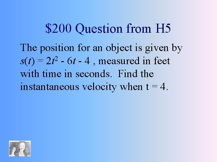 $200 Question from H 5 The position for an object is given by s(t)