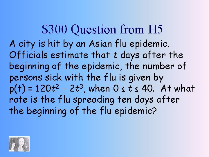 $300 Question from H 5 A city is hit by an Asian flu epidemic.