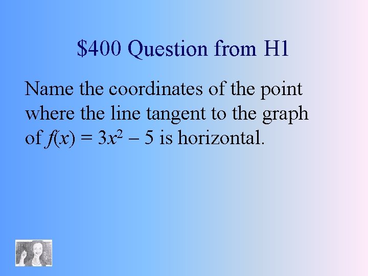 $400 Question from H 1 Name the coordinates of the point where the line