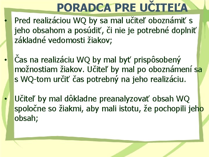 PORADCA PRE UČITEĽA • Pred realizáciou WQ by sa mal učiteľ oboznámiť s jeho