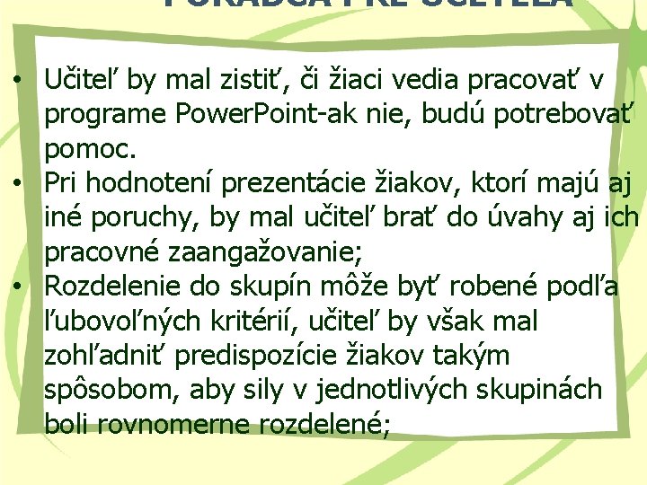 PORADCA PRE UČETEĽA • Učiteľ by mal zistiť, či žiaci vedia pracovať v programe