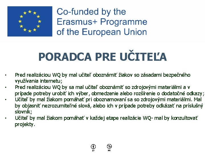 PORADCA PRE UČITEĽA • • Pred realizáciou WQ by mal učiteľ oboznámiť žiakov so