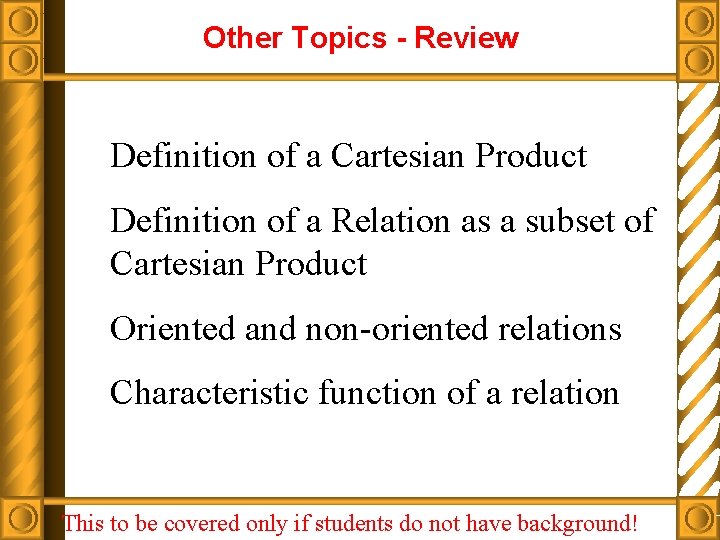 Other Topics - Review Definition of a Cartesian Product Definition of a Relation as