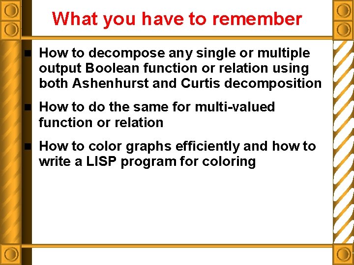 What you have to remember n How to decompose any single or multiple output