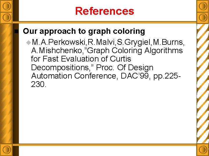 References n Our approach to graph coloring u. M. A. Perkowski, R. Malvi, S.