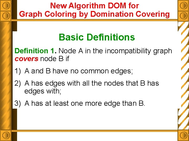 New Algorithm DOM for Graph Coloring by Domination Covering Basic Definitions Definition 1. Node