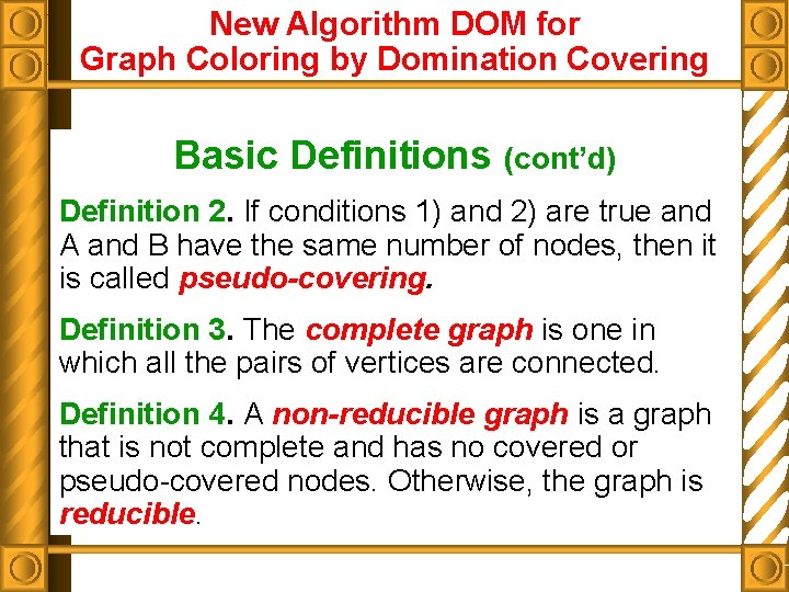 New Algorithm DOM for Graph Coloring by Domination Covering Basic Definitions (cont’d) Definition 2.
