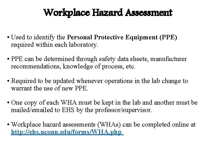 Workplace Hazard Assessment • Used to identify the Personal Protective Equipment (PPE) required within Workplace Hazard Assessment • Used to identify the Personal Protective Equipment (PPE) required within