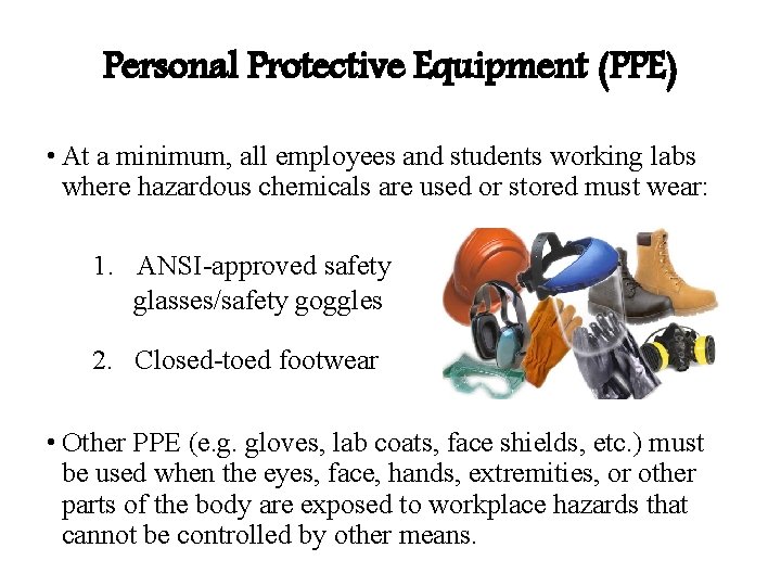Personal Protective Equipment (PPE) • At a minimum, all employees and students working labs Personal Protective Equipment (PPE) • At a minimum, all employees and students working labs