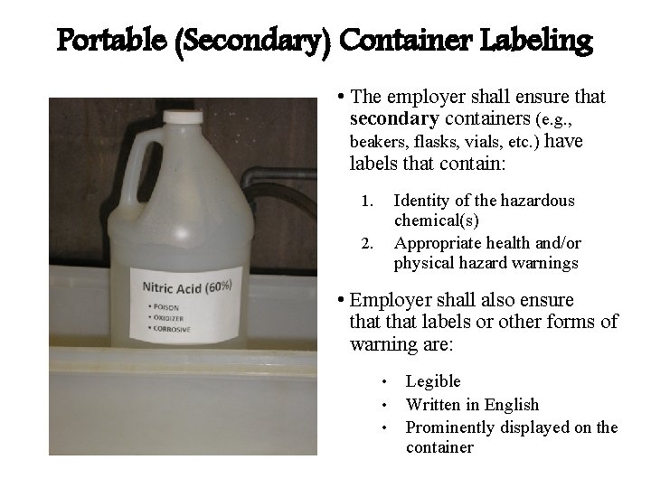 Portable (Secondary) Container Labeling • The employer shall ensure that secondary containers (e. g. Portable (Secondary) Container Labeling • The employer shall ensure that secondary containers (e. g.