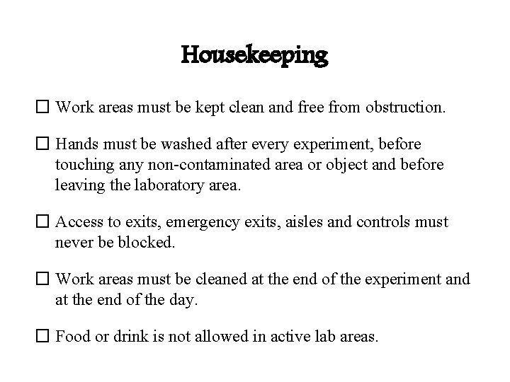 Housekeeping � Work areas must be kept clean and free from obstruction. � Hands Housekeeping � Work areas must be kept clean and free from obstruction. � Hands