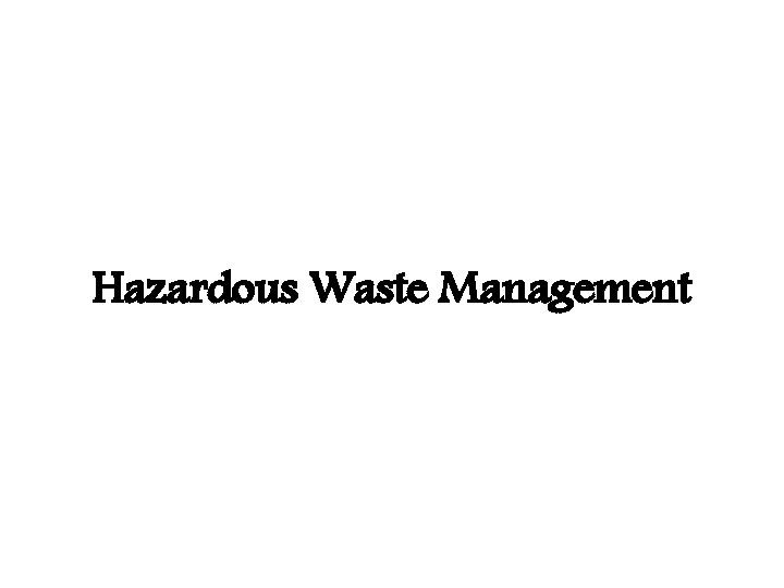 Hazardous Waste Management Hazardous Waste Management