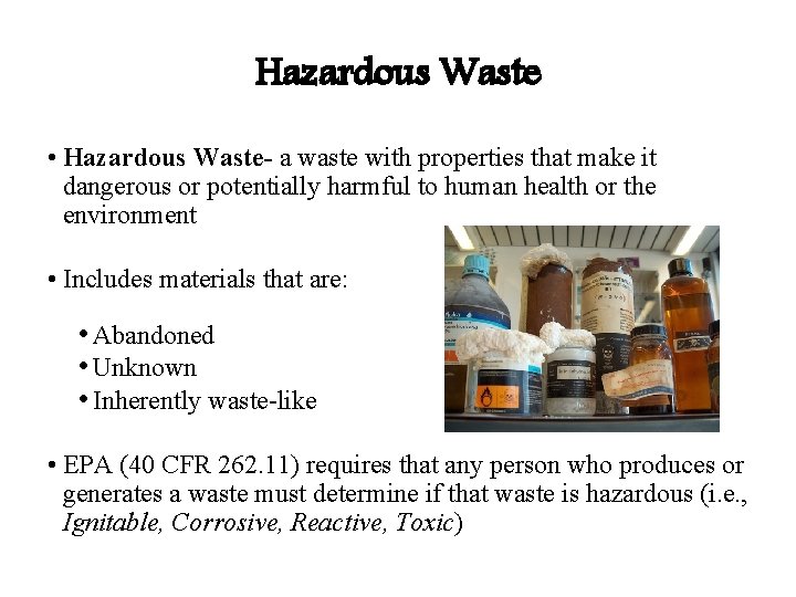 Hazardous Waste • Hazardous Waste- a waste with properties that make it dangerous or Hazardous Waste • Hazardous Waste- a waste with properties that make it dangerous or