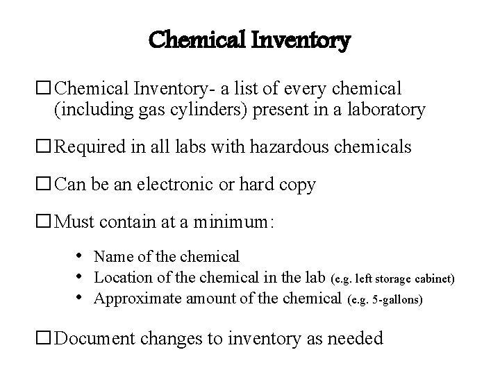 Chemical Inventory � Chemical Inventory- a list of every chemical (including gas cylinders) present Chemical Inventory � Chemical Inventory- a list of every chemical (including gas cylinders) present