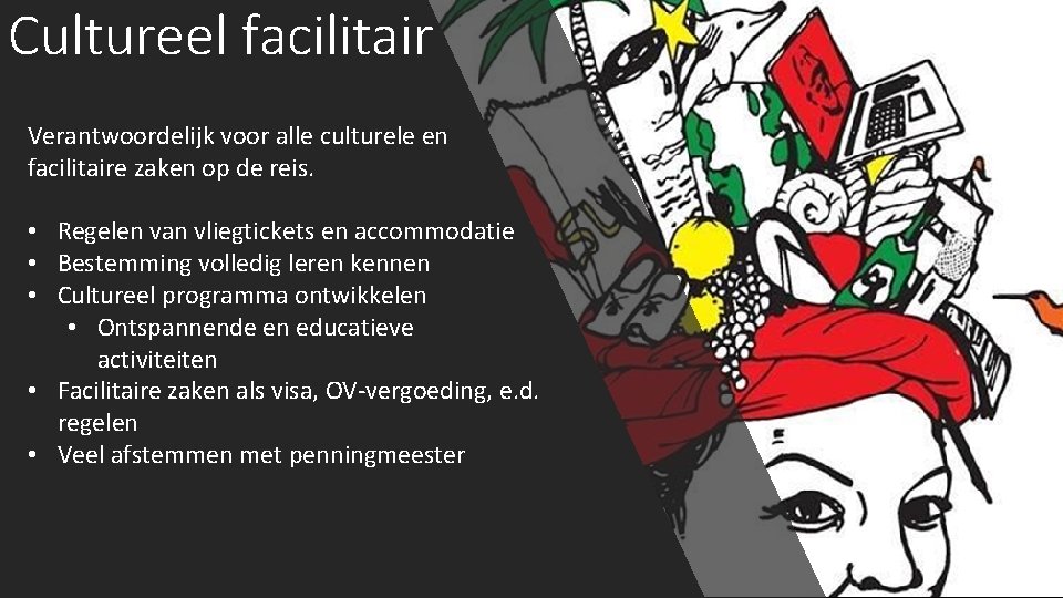 Cultureel facilitair Verantwoordelijk voor alle culturele en facilitaire zaken op de reis. • Regelen