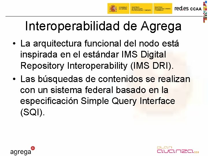 CCAA Interoperabilidad de Agrega • La arquitectura funcional del nodo está inspirada en el