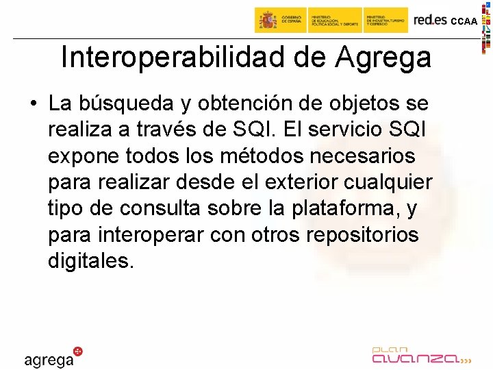 CCAA Interoperabilidad de Agrega • La búsqueda y obtención de objetos se realiza a