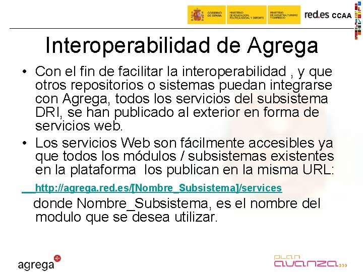 CCAA Interoperabilidad de Agrega • Con el fin de facilitar la interoperabilidad , y