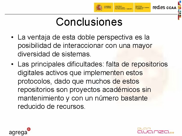 CCAA Conclusiones • La ventaja de esta doble perspectiva es la posibilidad de interaccionar