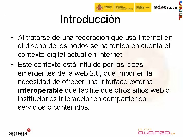 CCAA Introducción • Al tratarse de una federación que usa Internet en el diseño