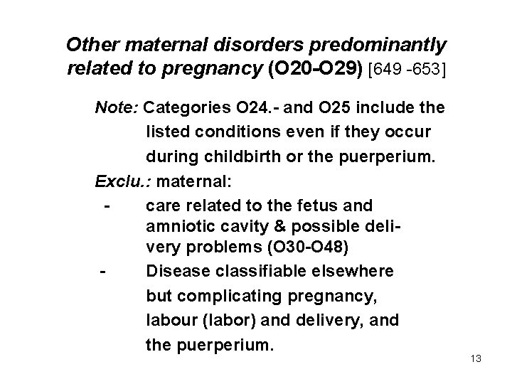 Other maternal disorders predominantly related to pregnancy (O 20 -O 29) [649 -653] Note: