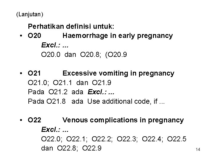 (Lanjutan) Perhatikan definisi untuk: • O 20 Haemorrhage in early pregnancy Excl. : …