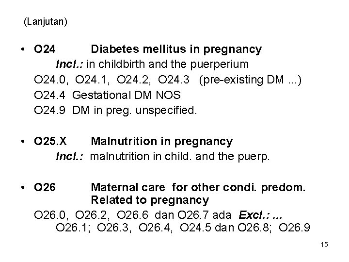 (Lanjutan) • O 24 Diabetes mellitus in pregnancy Incl. : in childbirth and the