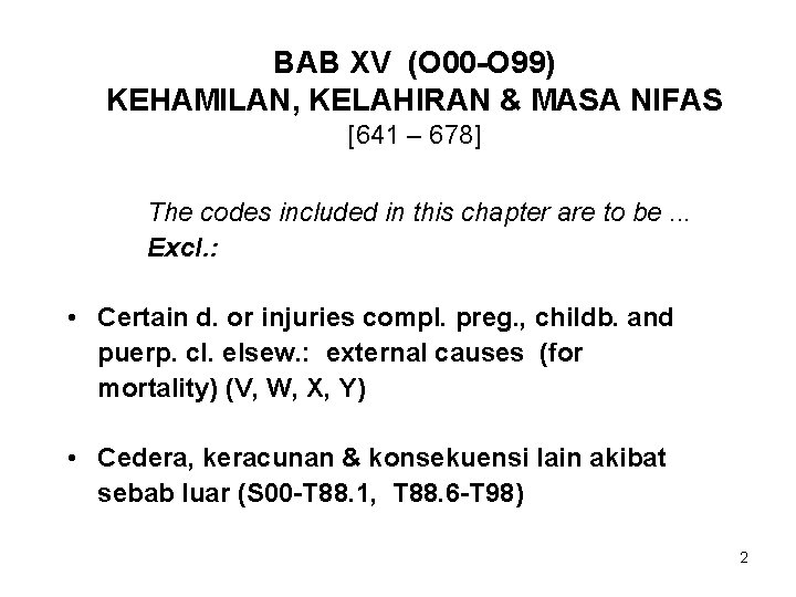 BAB XV (O 00 -O 99) KEHAMILAN, KELAHIRAN & MASA NIFAS [641 – 678]