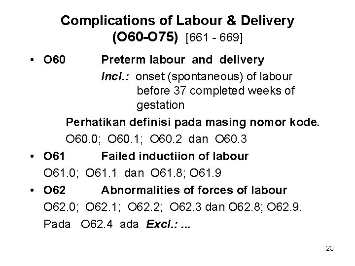 Complications of Labour & Delivery (O 60 -O 75) [661 - 669] • O