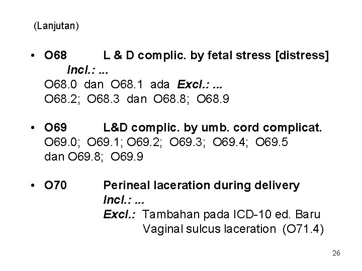 (Lanjutan) • O 68 L & D complic. by fetal stress [distress] Incl. :