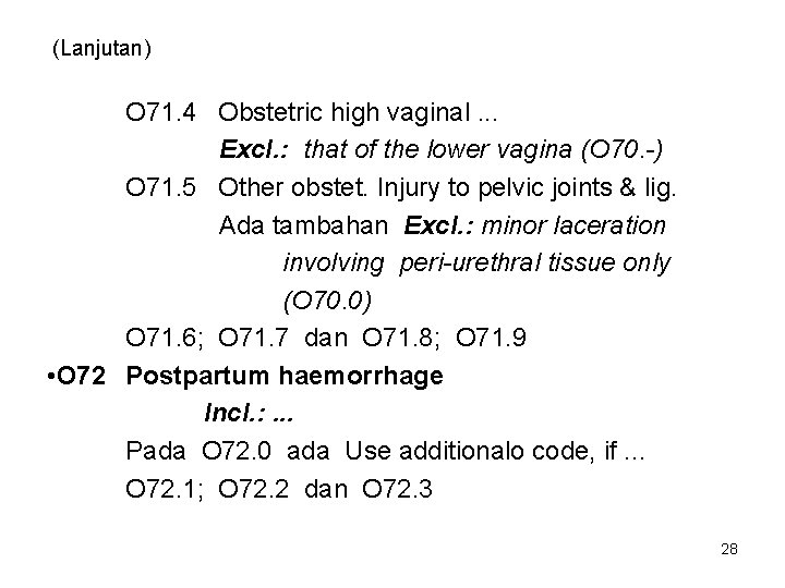 (Lanjutan) O 71. 4 Obstetric high vaginal. . . Excl. : that of the
