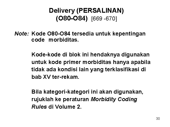 Delivery (PERSALINAN) (O 80 -O 84) [669 -670] Note: Kode O 80 -O 84