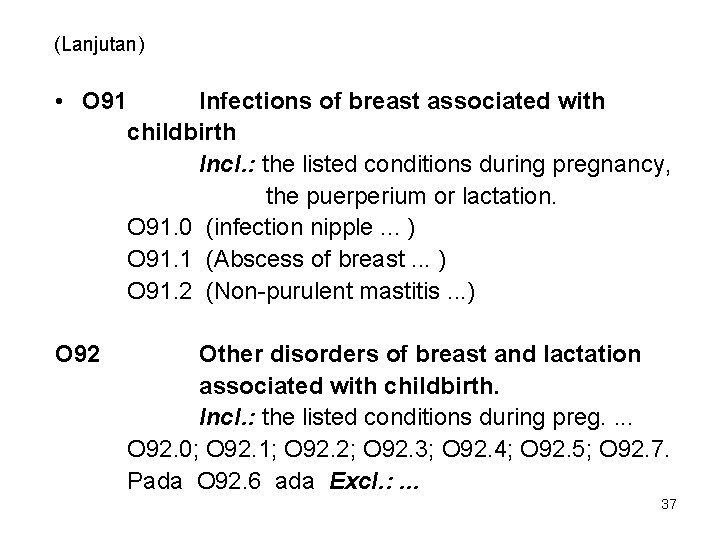 (Lanjutan) • O 91 Infections of breast associated with childbirth Incl. : the listed