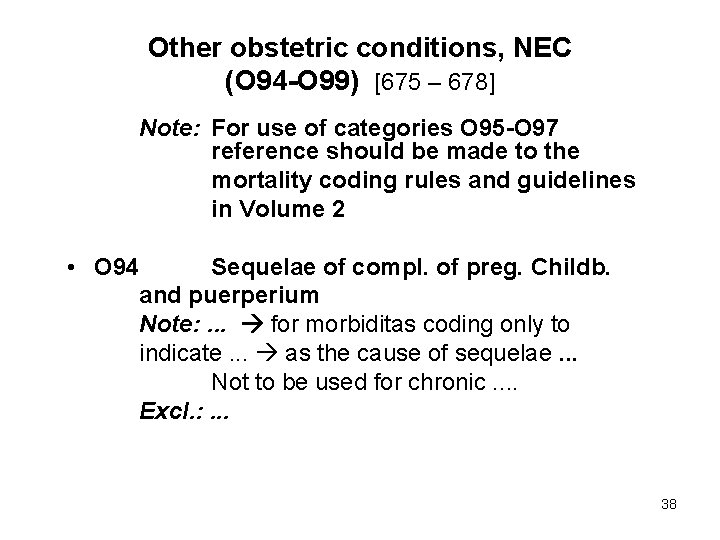 Other obstetric conditions, NEC (O 94 -O 99) [675 – 678] Note: For use