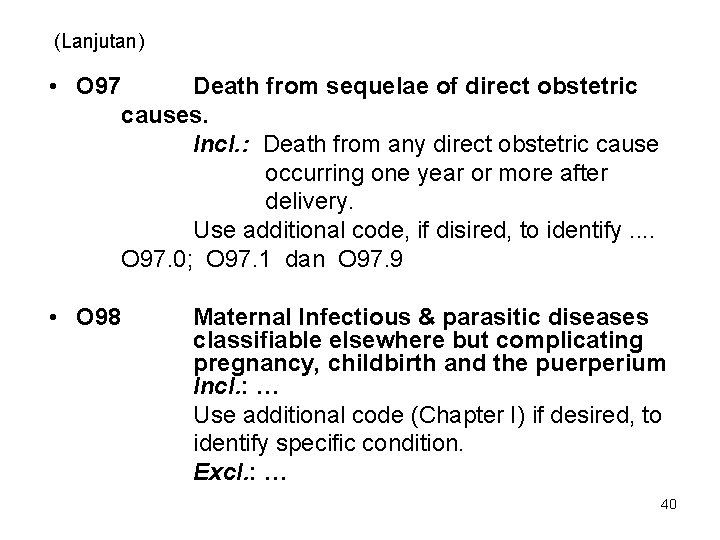 (Lanjutan) • O 97 Death from sequelae of direct obstetric causes. Incl. : Death