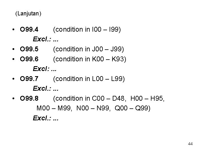 (Lanjutan) • O 99. 4 (condition in I 00 – I 99) Excl. : (Lanjutan) • O 99. 4 (condition in I 00 – I 99) Excl. :