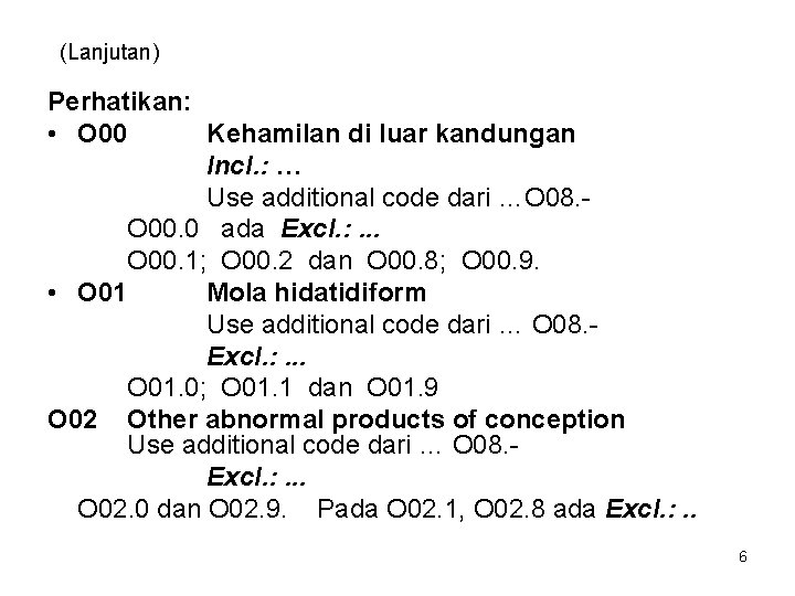 (Lanjutan) Perhatikan: • O 00 Kehamilan di luar kandungan Incl. : … Use additional