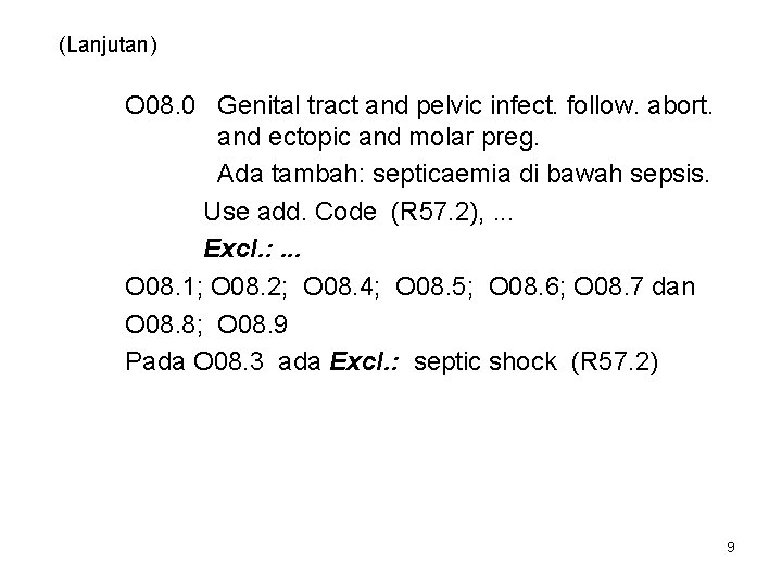 (Lanjutan) O 08. 0 Genital tract and pelvic infect. follow. abort. and ectopic and