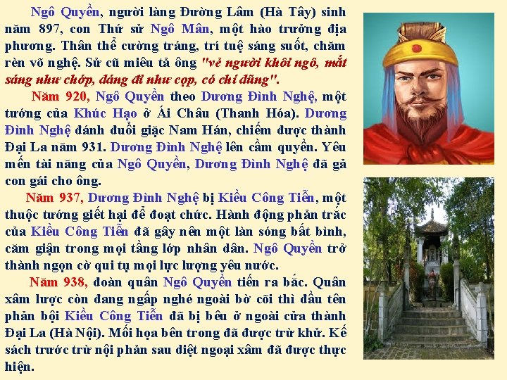 Ngô Quyền, người làng Đường Lâm (Hà Tây) sinh năm 897, con Thứ sử