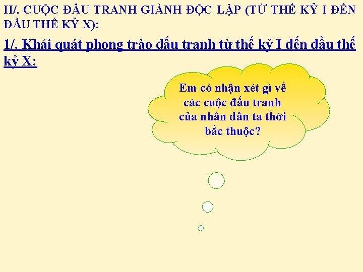 II/. CUỘC ĐẤU TRANH GIÀNH ĐỘC LẬP (TỪ THẾ KỶ I ĐẾN ĐẦU THẾ